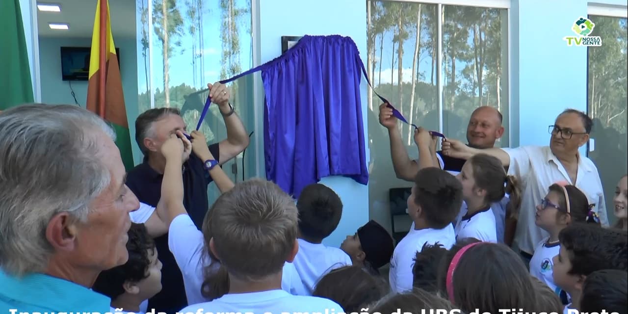 TV NOSSA GENTE: Prefeitura inaugura a reforma e ampliação da UBS de Tijuco Preto.