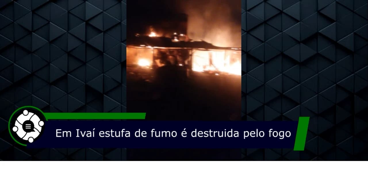 Incêndio em estufa de fumo foi registrado na comunidade de Lageado interior de Ivaí. VÍDEO!