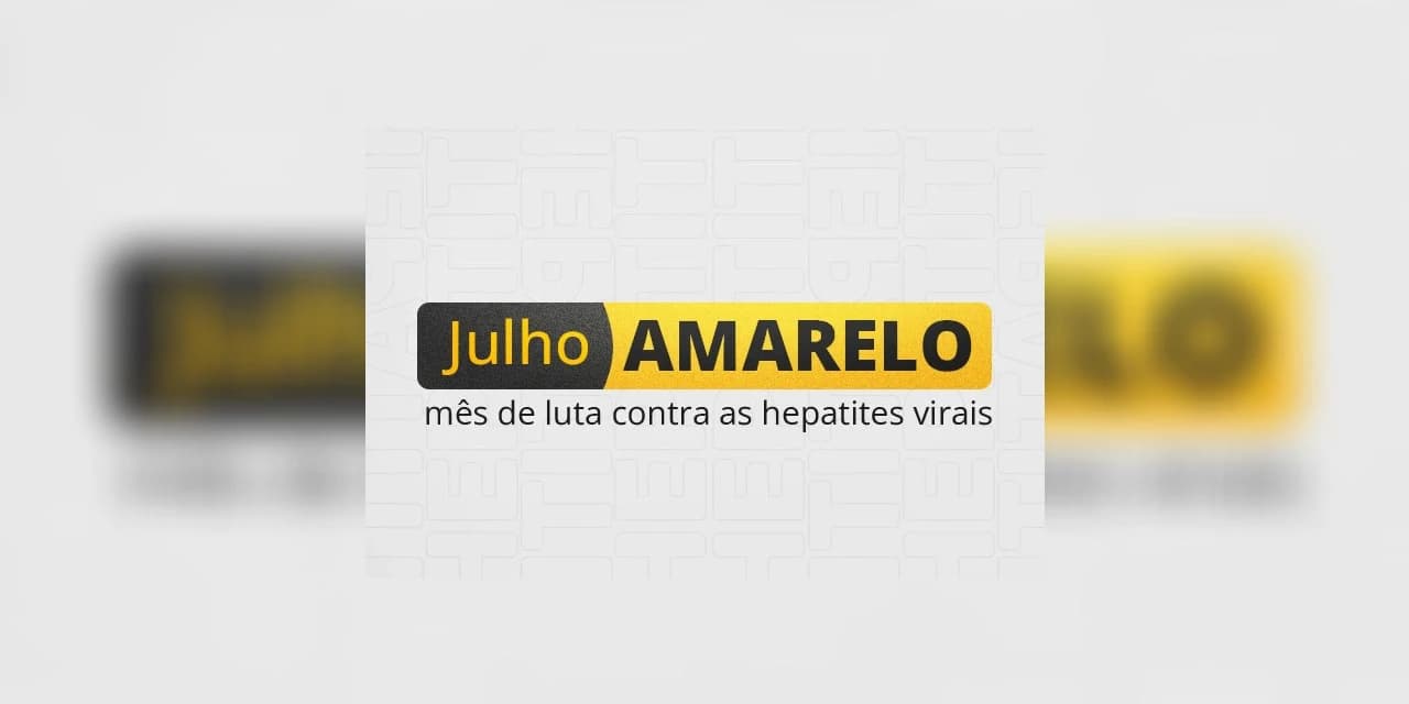Julho Amarelo: Saúde reforça campanha de prevenção às hepatites virais