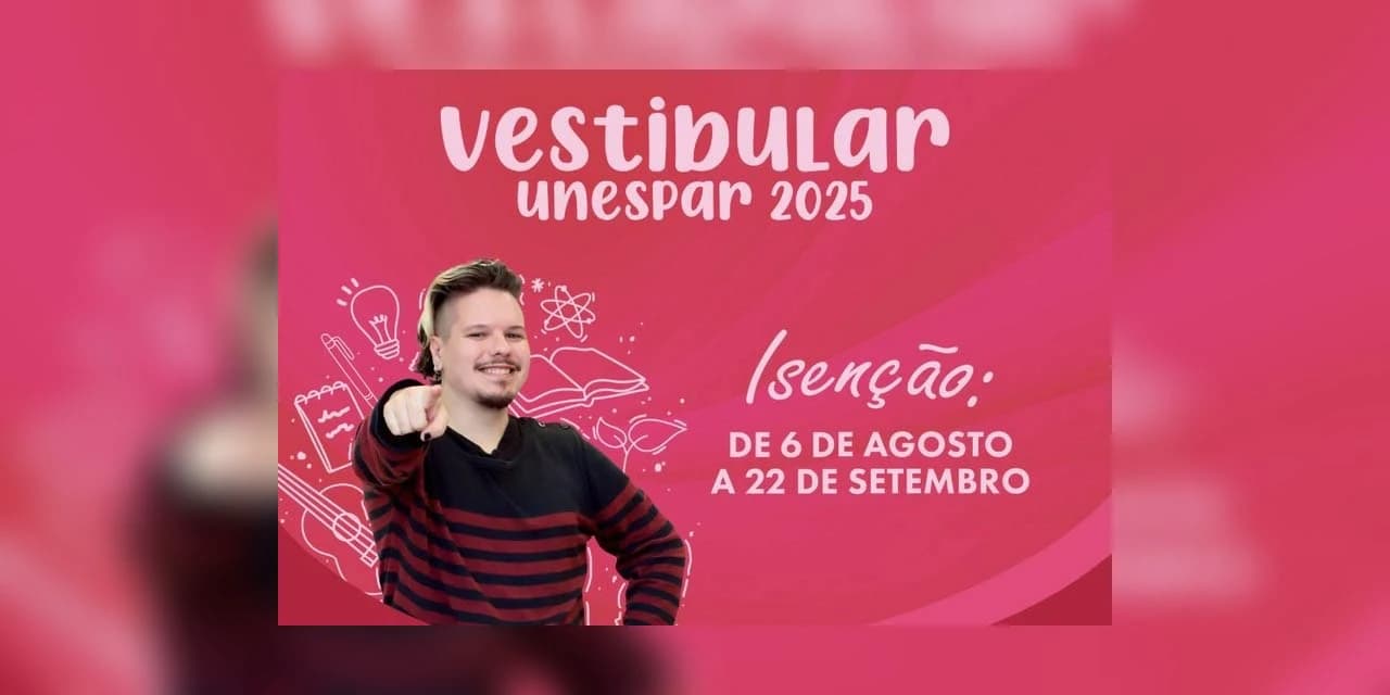 Vestibular Unespar 2025: prazo para solicitar isenção da taxa de inscrição vai até 22 de setembro