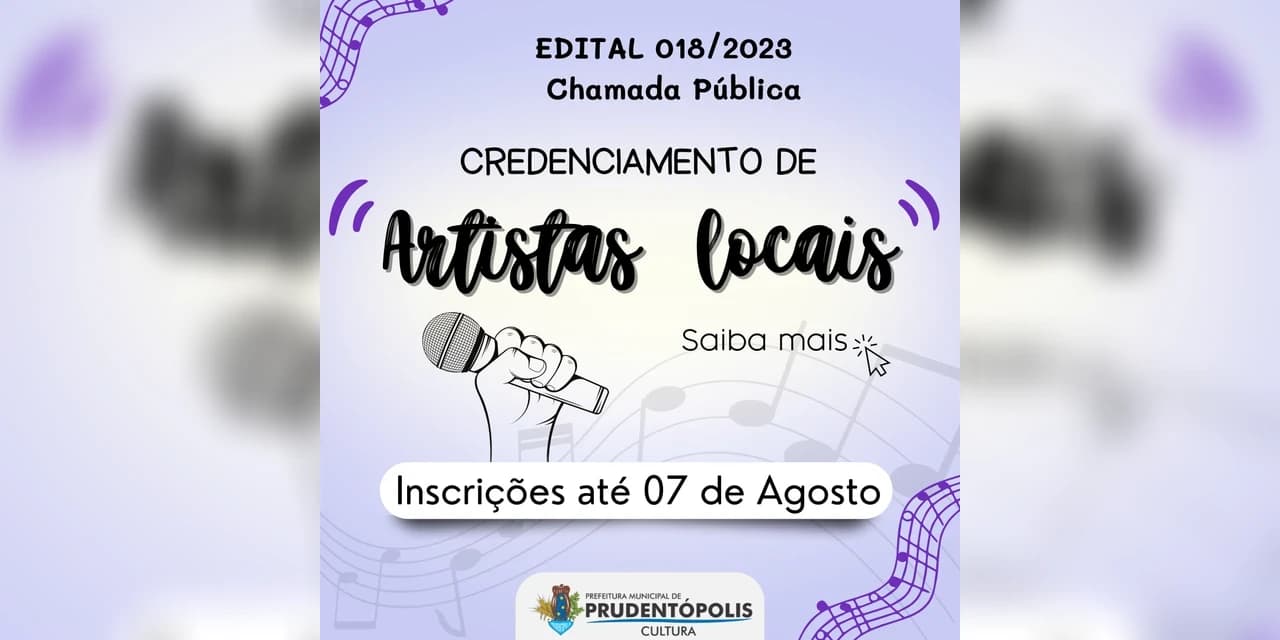Edital aberto; Chamada Pública - Credenciamento de artistas paras shows locais.