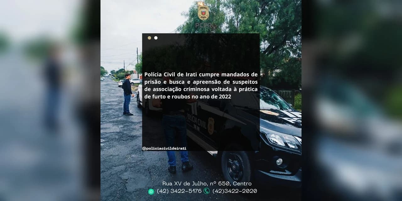 Polícia Civil de Irati cumpre mandados de prisão e busca e apreensão de suspeitos de associação criminosa voltada à prática de furto e roubos