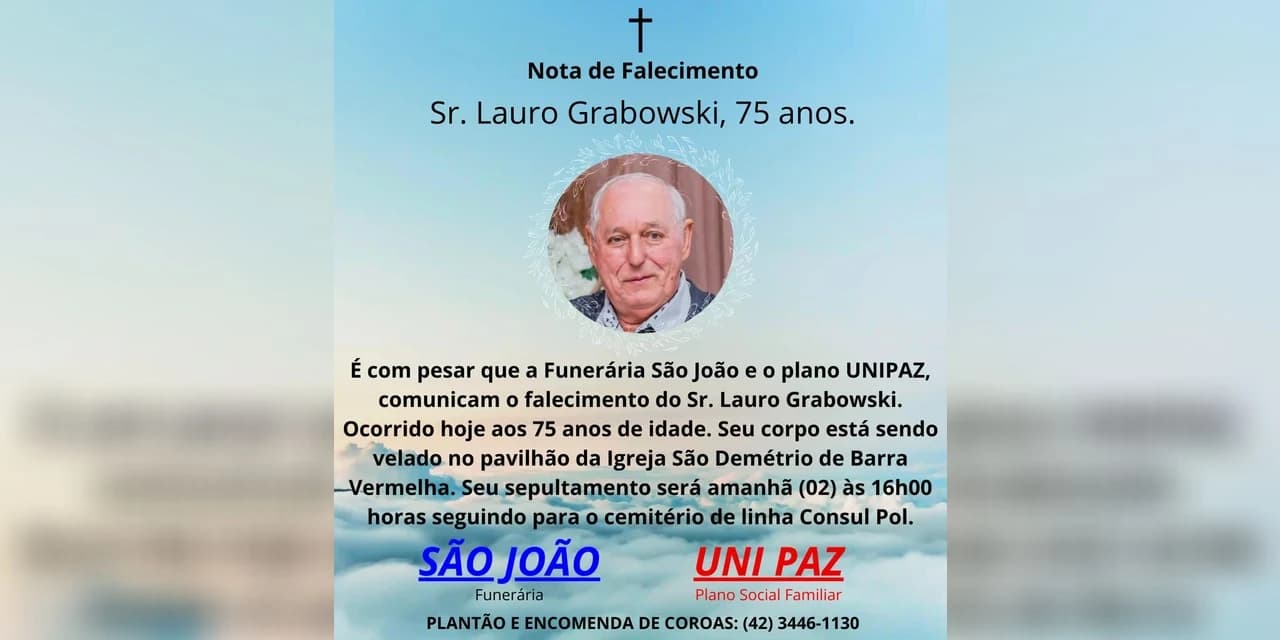 É com pesar que a Funerária São João e o Plano UNI PAZ, comunicam o falecimento do Sr. Lauro Grabowski.