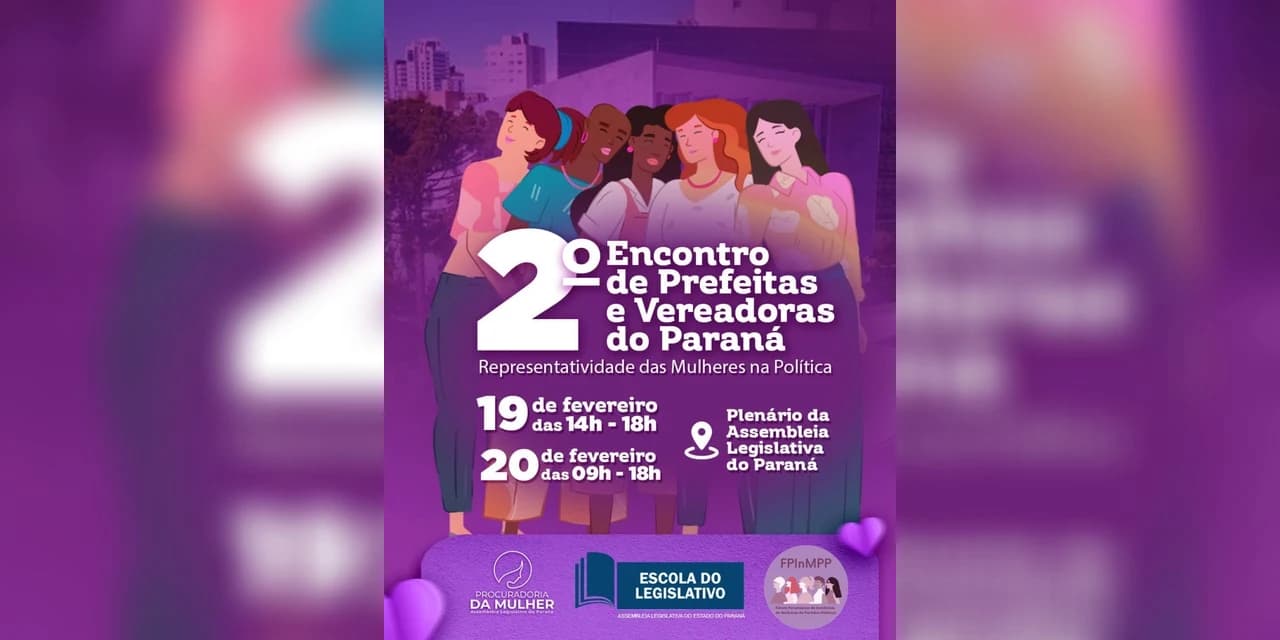 Assembleia Legislativa realiza o 2º Encontro de Prefeitas e Vereadoras do Estado do Paraná