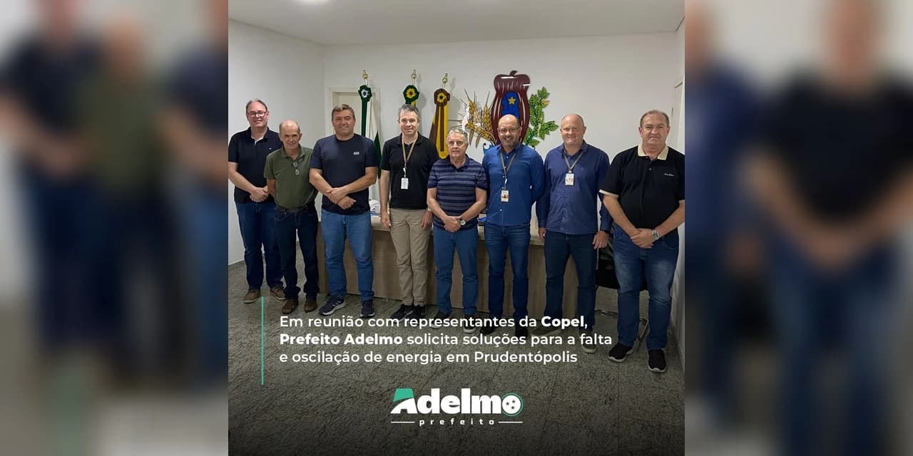Em reunião com representantes da Copel, prefeito Adelmo solicita soluções para a falta e oscilação de energia em Prudentópolis