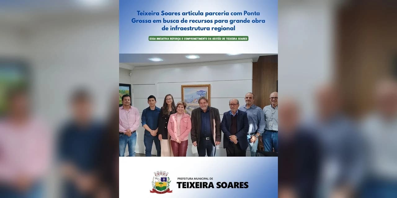 Teixeira Soares articula parceria com Ponta Grossa em busca de recursos para grande obra de infraestrutura regional