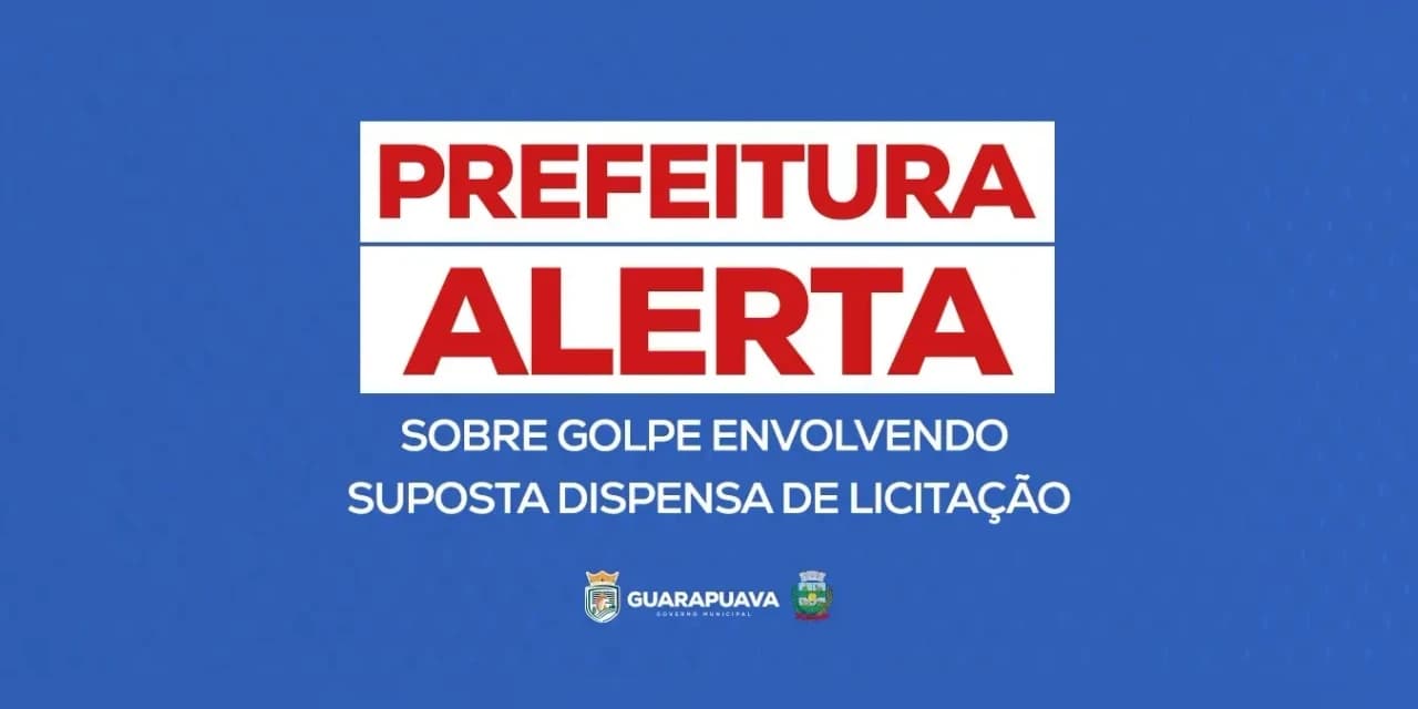 Prefeitura de Guarapuava alerta empresas sobre golpe envolvendo suposta dispensa de licitação